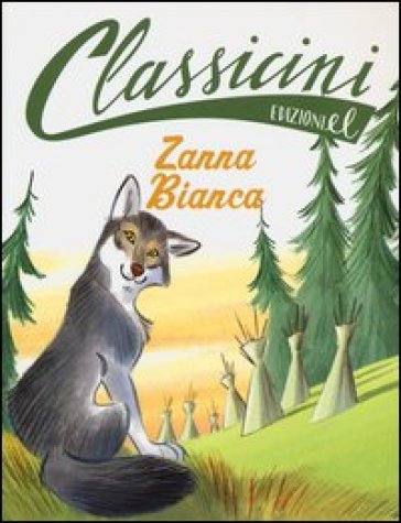Zanna Bianca. Classicini. Ediz. illustrata
