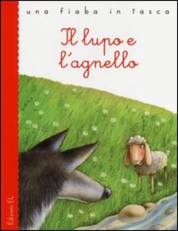 Il lupo e l'agnello. Ediz. illustrata