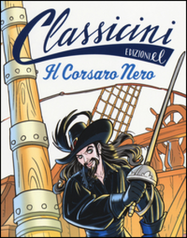 Il Corsaro Nero da Emilio Salgari. Classicini. Ediz. illustrata
