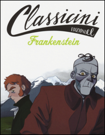 Frankenstein da Mary Shelley. Classicini. Ediz. illustrata