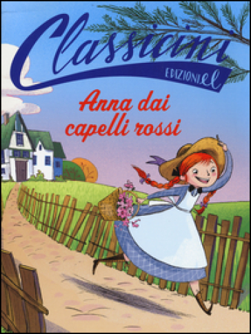 Anna dai capelli rossi. Classicini. Ediz. illustrata