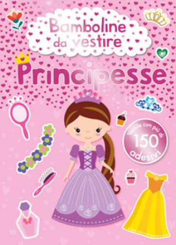 BAMBOLINE DA VESTIRE. PRINCIPESSE. EDIZ.