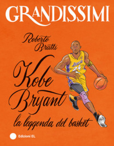 KOBE BRYANT, LA LEGGENDA DEL BASKET. EDI