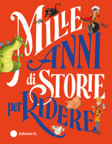 Mille anni di storie per ridere. Ediz. a colori