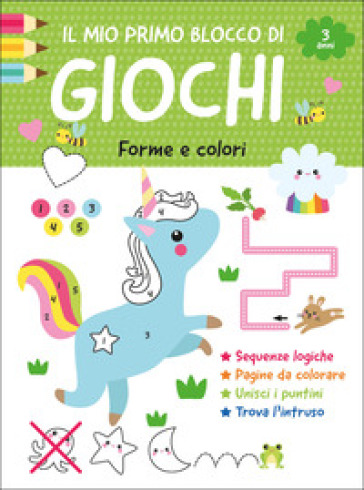 Il mio primo blocco di giochi. Forme e colori. Ediz. a colori