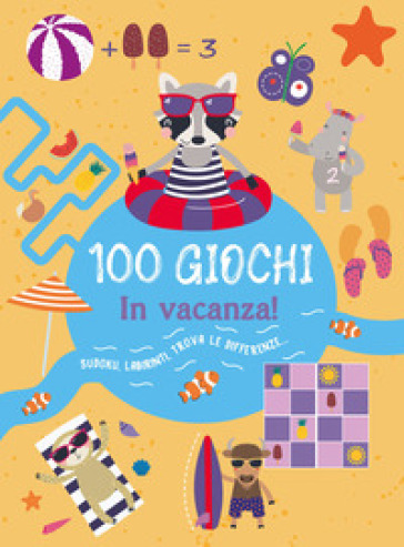 100 GIOCHI. IN VACANZA! EDIZ. ILLUSTRATA