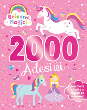 UNICORNI MAGICI. 2000 ADESIVI. EDIZ. A C