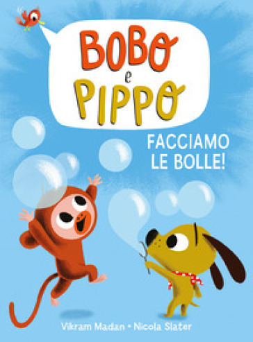 BOBO E PIPPO. FACCIAMO LE BOLLE! EDIZ. A