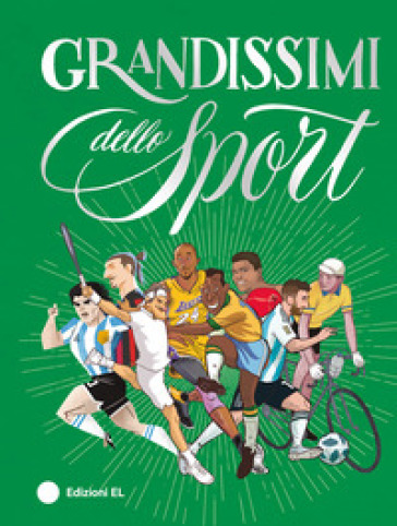 Grandissimi dello Sport. Ediz. a colori