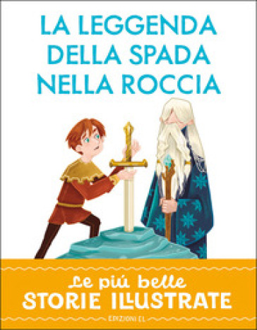 La leggenda della spada nella roccia. Stampatello maiuscolo.. Ediz. a colori