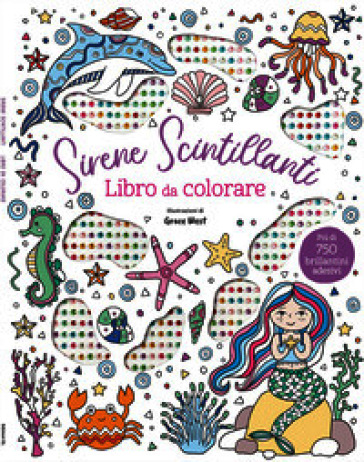 Sirene scintillanti. Libro da colorare. Ediz. illustrata. Con 750 brillantini adesivi