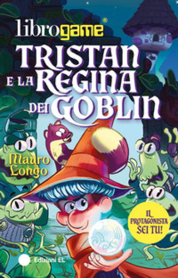 Tristan e la Regina dei Goblin. Ediz. illustrata