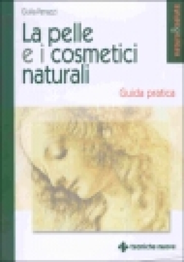La pelle e i cosmetici naturali. Guida pratica-0