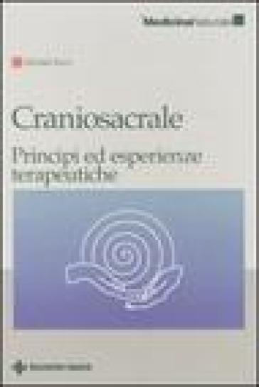 Craniosacrale. Principi Ed Esperienze Terapeutiche