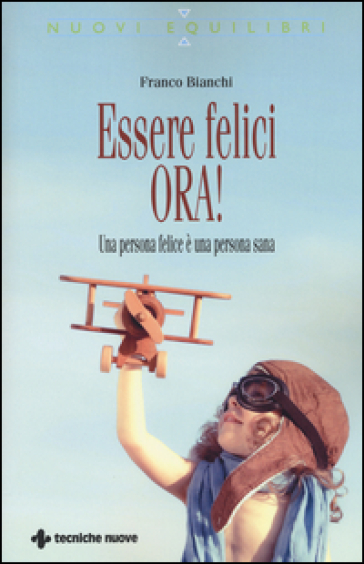 Essere Felici Ora! Una Persona Felice è Una Persona Sana