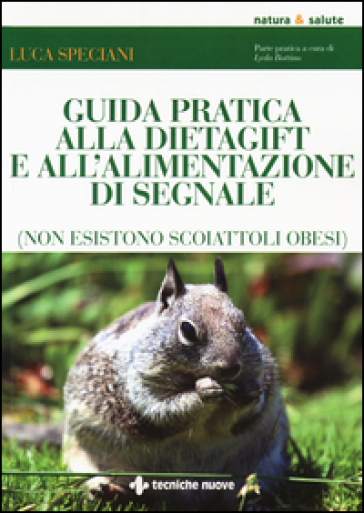 Guida pratica alla DietaGift e all'alimentazione di segnale (non esistono scoiattoli obesi)