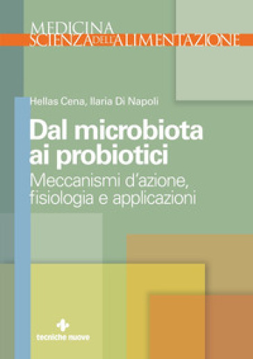 Dal microbiota ai probiotici. Meccanismi d'azione, ¿siologia e applicazioni