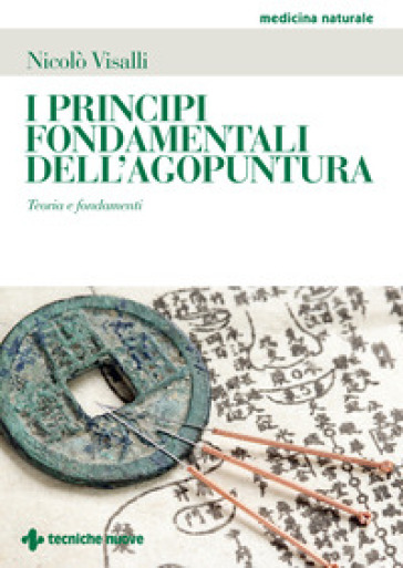 I Principi Fondamentali Dell'agopuntura. Teoria E Fondamenti