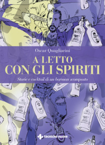 A letto con gli spiriti. Storie e cocktail di un barman scomposto-0