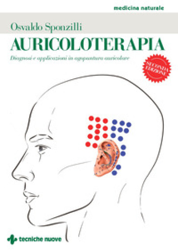 Auricoloterapia. Diagnosi e applicazioni in agopuntura auricolare