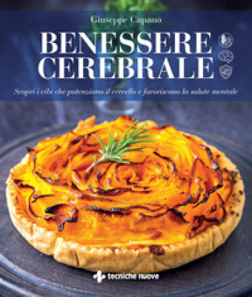 Benessere cerebrale. Scopri i cibi che potenziano il cervello e favoriscono la salute mentale