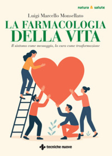 La farmacologia della vita. Il sintomo come messaggio, la cura come trasformazione