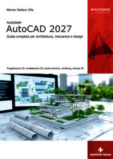 Autodesk® AutoCAD 2027. Guida completa per architettura, meccanica e design