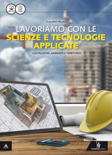 Lavoriamo con le scienze e tecnologie applicate. Per le Scuole superiori. Con e-book. Con espansione online