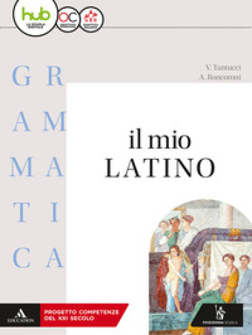 Il Mio Latino. Grammatica. Per I Licei E Gli Ist. Magistrali. Con E-Book. Con Espansione Online