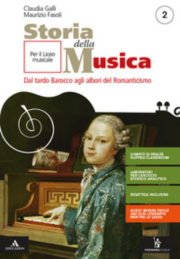 Storia della musica. Per il triennio del Liceo musicale. Con e-book. Con espansione online. Vol. 2: Dal tardo Barocco agli albori del Romanticismo-0