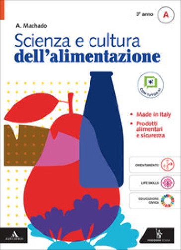 Scienza e cultura dell'alimentazione. Per il 3° anno degli Ist. professionali. Con e-book. Con espansione online. Vol. A: Made in Italy
