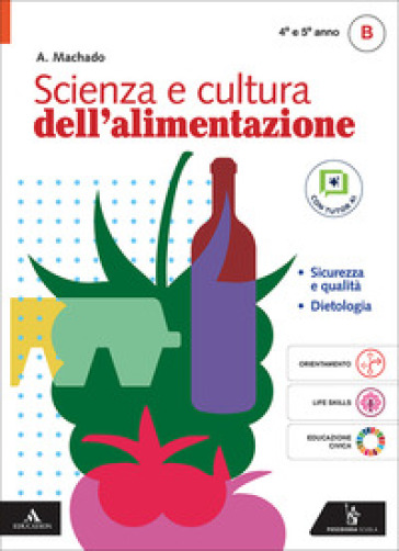 Scienza e cultura dell'alimentazione. Per il 4° e 5° anno degli Ist. professionali. Con e-book. Con espansione online. Vol. B: Sicurezza e qualità - Dietologia