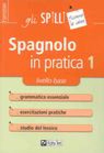 Spagnolo in pratica. Vol. 1: Livello base
