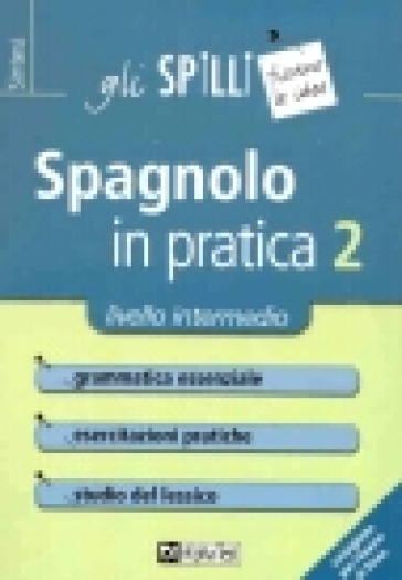 Spagnolo in pratica. Vol. 2: Livello intermedio