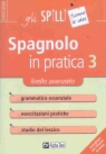 Spagnolo in pratica. Vol. 3: Livello avanzato