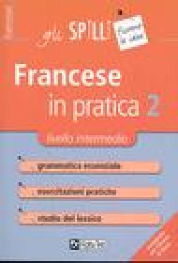 Francese in pratica. Vol. 2: Livello intermedio