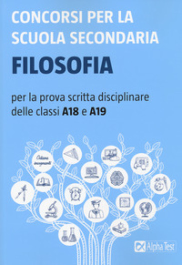 Concorsi per la scuola secondaria. Filosofia per la prova scritta disciplinare delle classi A18 e A19