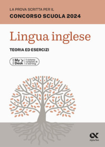 La prova scritta per il concorso scuola 2024. Lingua Inglese. Teoria ed esercizi. Ediz. MyDesk. Con Contenuto digitale per download e accesso online