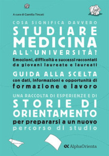 Cosa significa davvero studiare Medicina all'università. Edizione 2025. Guida di orientamento post-diploma
