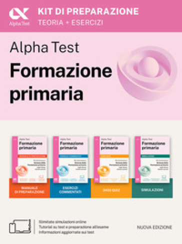 Alpha Test. Formazione primaria 2026-2027. Kit di preparazione. Per il test di ammissione a Scienze della Formazione Primaria. Con piattaforma digitale e simulatore online