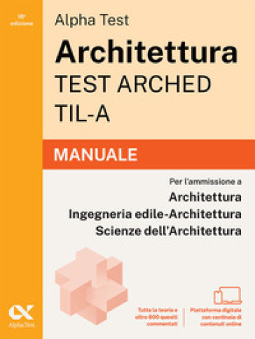 Alpha Test Architettura ARCHED, TIL-A 2026-2027. Manuale. Per test di ammissione universitari. Con piattaforma digitale