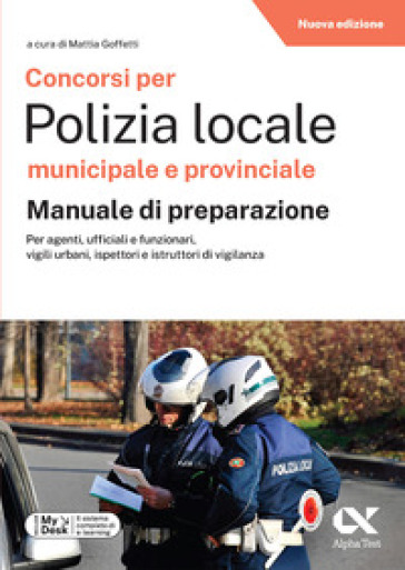 Concorsi per Polizia Locale municipale e provinciale. Manuale di preparazione. Edizione 2026-2027. Per concorsi pubblici. Con piattaforma digitale