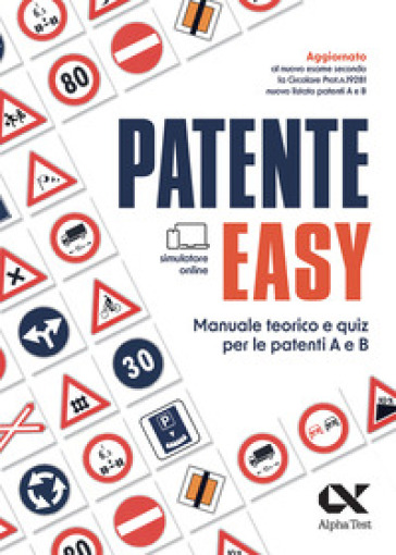Patente easy. Manuale teorico e quiz per l'esame delle patenti A e B. Con simulatore online
