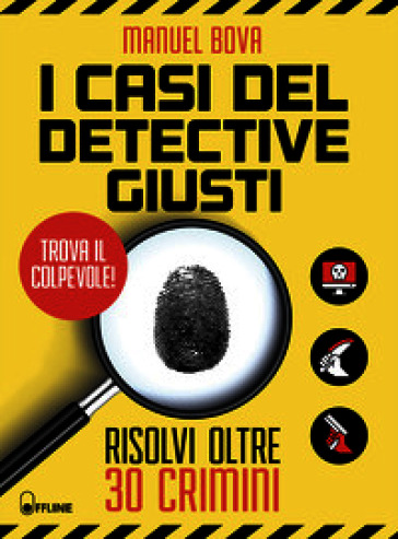 I casi del detective Giusti. Risolvi oltre 30 crimini