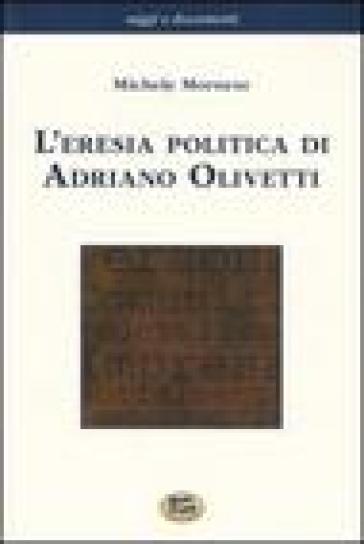 L'eresia Politica Di Adriano Olivetti
