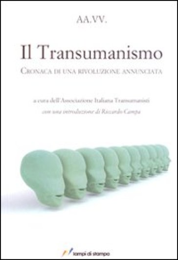 Il Transumanismo. Cronaca Di Una Rivoluzione Annunciata