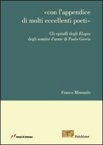 Con L'appendice Di Molti Eccellenti Poeti. Gli Epitaffi Degli Elogia Degli Uomini D'arme Di Paolo Giovio