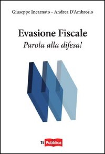 Evasione fiscale. Parola alla difesa!