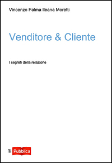 Venditore &amp; Cliente. I segreti della relazione