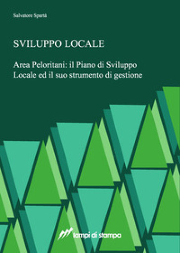 Sviluppo Locale. Area Peloritani: Il Piano Di Sviluppo Locale Ed Il Suo Strumento Di Gestione